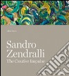 Sandro Zendralli. The creative impulse. Ediz. illustrata libro