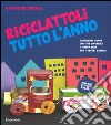 Riciclattoli tutto l'anno. Ediz. illustrata libro