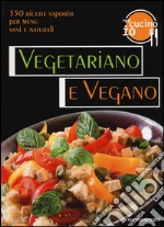 Oggi cucino io. Vegetariano e vegano. 350 ricette saporite per menu vegetariani. Ediz. illustrata libro