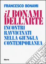 Il Bonami dell'arte. Incontri ravvicinati nella giungla contemporanea libro