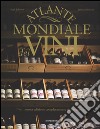 Atlante mondiale dei vini. Ediz. illustrata libro