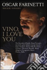 Vino, I love you. Ediz. inglese libro