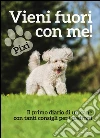 Vieni fuori con me! Il primo diario di un cane con tanti consigli ai padroni libro