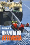 Una vita da attivista libro