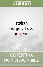 Italian burger. Ediz. inglese