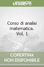 Corso di analisi matematica. Vol. 1