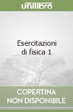 Esercitazioni di fisica 1 libro