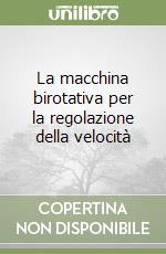 La macchina birotativa per la regolazione della velocità libro