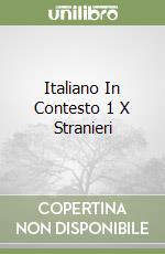 Italiano In Contesto 1 X Stranieri libro