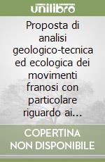 Proposta di analisi geologico-tecnica ed ecologica dei movimenti franosi con particolare riguardo ai materiali argillosi nell'Appennino bolognese