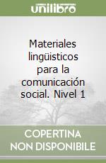 Materiales lingüisticos para la comunicación social. Nivel 1 libro