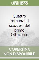 Quattro romanzieri scozzesi del primo Ottocento libro