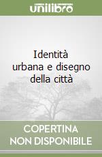 Identità urbana e disegno della città