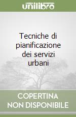 Tecniche di pianificazione dei servizi urbani libro