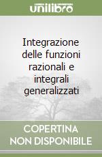 Integrazione delle funzioni razionali e integrali generalizzati libro