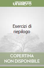 Esercizi di riepilogo libro