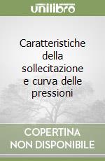 Caratteristiche della sollecitazione e curva delle pressioni libro