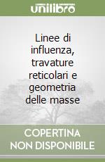 Linee di influenza, travature reticolari e geometria delle masse