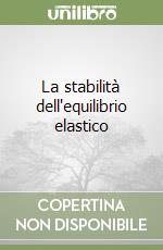 La stabilità dell'equilibrio elastico libro