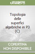 Topologia delle superfici algebriche in P3 (C) libro