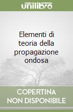 Elementi di teoria della propagazione ondosa libro