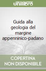 Guida alla geologia del margine appenninico-padano libro