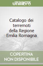 Catalogo dei terremoti della Regione Emilia Romagna libro