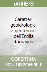 Caratteri geoidrologici e geotermici dell'Emilia Romagna libro