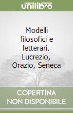 Modelli filosofici e letterari. Lucrezio, Orazio, Seneca libro