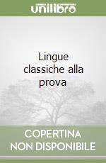 Lingue classiche alla prova libro