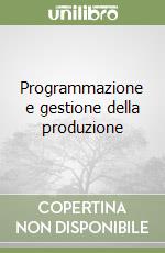 Programmazione e gestione della produzione libro