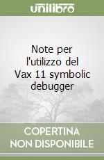 Note per l'utilizzo del Vax 11 symbolic debugger