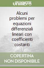 Alcuni problemi per equazioni differenziali lineari con coefficienti costanti libro