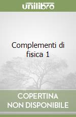 Complementi di fisica 1 libro