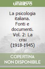 La psicologia italiana. Fonti e documenti. Vol. 2: La crisi (1918-1945) libro