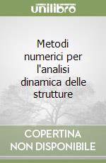 Metodi numerici per l'analisi dinamica delle strutture libro