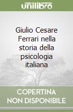 Giulio Cesare Ferrari nella storia della psicologia italiana libro