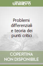 Problemi differenziali e teoria dei punti critici libro