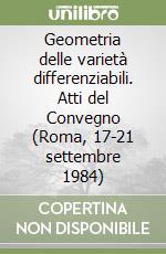 Geometria delle varietà differenziabili. Atti del Convegno (Roma, 17-21 settembre 1984) libro