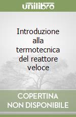 Introduzione alla termotecnica del reattore veloce libro