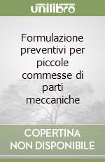 Formulazione preventivi per piccole commesse di parti meccaniche