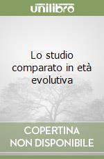 Lo studio comparato in età evolutiva libro