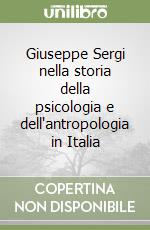 Giuseppe Sergi nella storia della psicologia e dell'antropologia in Italia libro