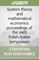 System theory and mathematical economics proceedings of the sixth Polish-Italian symposium