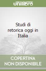 Studi di retorica oggi in Italia libro