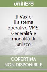 Il Vax e il sistema operativo VMS. Generalità e modalità di utilizzo