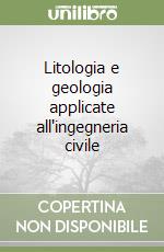 Litologia e geologia applicate all'ingegneria civile