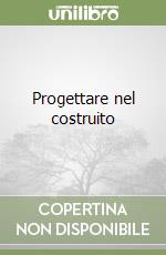 Progettare nel costruito