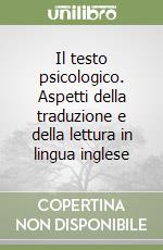 Il testo psicologico. Aspetti della traduzione e della lettura in lingua inglese libro