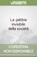 La gabbia invisibile della società libro